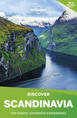 Scandinavia : top sights, authentic experiences / written and researched by Anthony Ham [and 12 others].