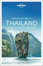 Thailand : top sights, authentic experiences / this edition written and research by Anirban Mahapatra [and seven others].