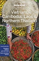 Vietnam, Cambodia, Laos & Northern Thailand / Greg Bloom [and 12 others].