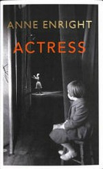 Actress : a novel / Anne Enright.