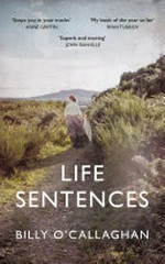 Life sentences / Billy O'Callaghan.