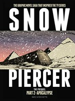 Snowpiercer : the prequel. written by Matz & Jean-Marc Rochette ; art by Jean-Marc Rochette ; colors by Isabelle Merlet ; translated by Mark McKenzie-Ray ; lettering by Lauren Bowes. Part two, Apocalypse