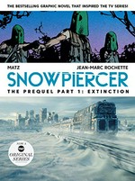 Snowpiercer : the prequel. written by Matz & Jean-Marc Rochette ; art by Jean-Marc Rochette ; colors by José Villarrubia ; translated by Mark McKenzie-Ray ; lettering by Lauren Bowes. Part 1, Extinction