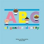 ABC of gender identity / Devika Dalal ; Guide for adults written by Michele Angello, Ph.D.