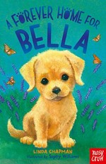 A forever home for Bella / Linda Chapman ; illustrated by Sophy Williams.