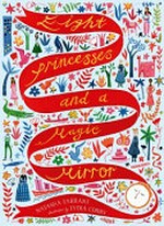 Eight princesses and a magic mirror / Natasha Farrant ; illustrated by Lydia Corry.