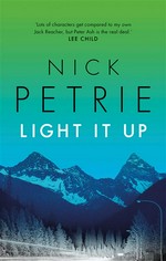Light it up: Peter ash series, book 3. Nick Petrie.