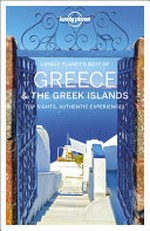 Greece & the Greek Islands : top sights, authentic experiences / Simon Richmond [and nine others].