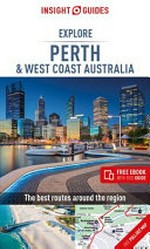 Explore Perth and west coast Australia / editor: Sian Marsh ; author: Patrick Kinsella.