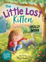 The little lost kitten / Holly Webb ; illustrated by Abigail Hookham.