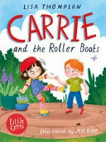 Carrie and the roller boots / Lisa Thompson ; illustrated by Jess Rose.