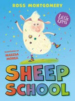 Sheep School / Ross Montgomery ; illustrated by Marisa Morea.