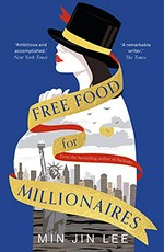 Free food for millionaires / Min Jin Lee.