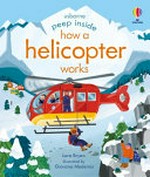 How a helicopter works / Lara Bryan ; illustrated by Giovana Medeiros.