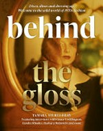 Behind the gloss : disco, divas and dressing up. Welcome to the wild world of 1970s fashion / Tamara Sturtz-Filby.