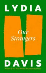Our strangers / Lydia Davis.