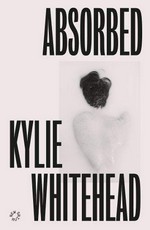Absorbed / Kylie Whitehead.