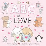 ABC of love / Patricia Hegarty ; illustrations by Summer Macon.