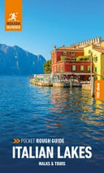 Italian lakes : walks & tours / author: Susie Boulton, Lisa Gerard-Sharp ; updater: Ros Belford ; editor: Lizzie Horrocks.