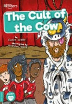 The cult of the cow / written by Robin Twiddy ; illustrated by Andrew Owens.