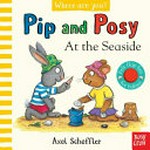 Pip and Posy at the seaside / Axel Scheffler.