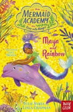 Maya and Rainbow / Julie Sykes and Linda Chapman ; illustrated by Lucy Truman.