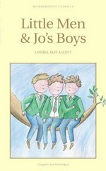 Little men : life at Plumfield with Jo's boys, & Jo's boys : and how they turned out / Louisa May Alcott.