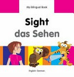 Sight = Das Sehen : English-German / original Turkish text written by Erdem Seçmen ; translated to English by Alvin Parmar and adapted by Milet ; illustrated by Chris Dittopoulos.