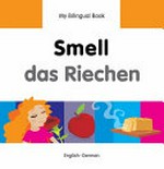 Smell = Das Riechen : English-German / original Turkish text written by Erdem Seçmen ; translated to English by Alvin Parmar and adapted by Milet ; illustrated by Chris Dittopoulos.