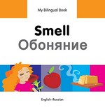 Smell = Obonyanie : English-Russian / original Turkish text written by Erdem Seçmen ; translated to English by Alvin Parmar ; adapted by Milet ; illustrated by Chris Dittopoulos.