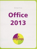 Office 2013 in easy steps / Michael Price.
