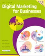 In easy steps : Digital marketing for businesses in easy steps : includes social media marketing / Jon Smith.