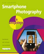 Smartphone photography in easy steps : covers iPhones and Android phones / Nick Vandome.