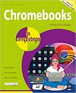 Chromebooks : chrome OS for all ages! / Phillip King.