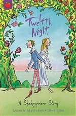Twelfth night : a Shakespeare story / retold by Andrew Matthews ; illustrated by Tony Ross.