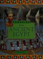 Legacies from ancient Egypt / Anita Ganeri.