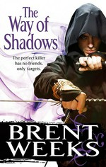 The way of shadows / Brent Weeks.