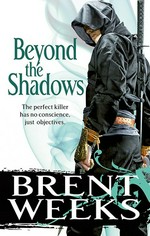 Beyond the shadows / Brent Weeks.