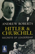 Hitler and Churchill : secrets of leadership / Andrew Roberts.