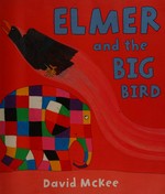 Elmer and the big bird / David McKee.
