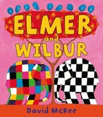 Elmer and Wilbur / David McKee.