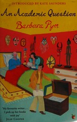 An academic question / Barbara Pym ; introduction by Kate Saunders.