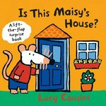 Is this Maisy's house? / Lucy Cousins.