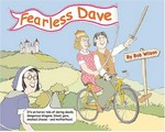 Fearless Dave : being an historical account of a legendary battle between an heroic knight and a huge hideous monster by Bob Wilson.