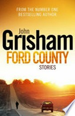 Ford County : stories / John Grisham.