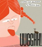 Uugghh! / by Claudia Boldt.