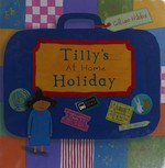 Tilly's at home holiday / Gillian Hibbs.