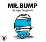 Mr. Bump / by Roger Hargreaves.