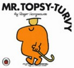Mr. Topsy-turvy / by Roger Hargreaves.