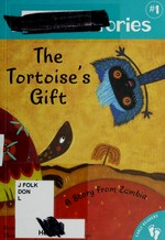 The tortoise's gift : a story from Zambia / retold by Lari Don ; illustrated by Melanie Williamson.